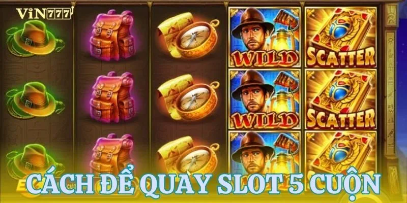Cách quay slot 5 cuộn cực đơn giản
