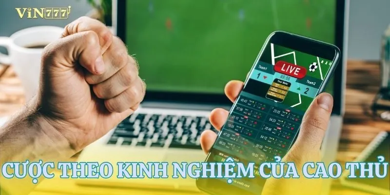 Học hỏi kinh nghiệm từ cao thủ cá cược