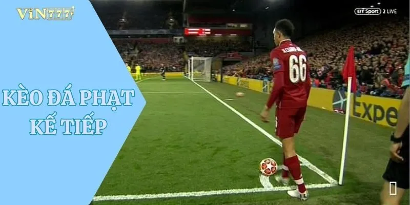 Kèo Đá Phạt Kế Tiếp