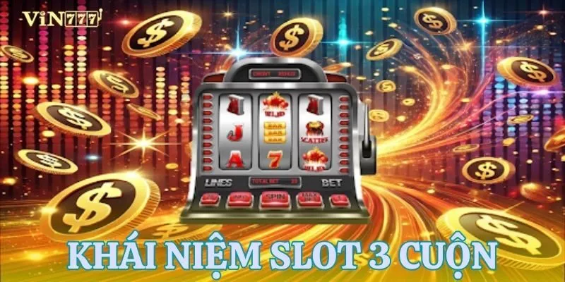 Khái quát slot 3 cuộn