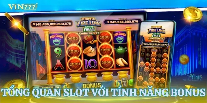 Khái quát slot với tính năng bonus