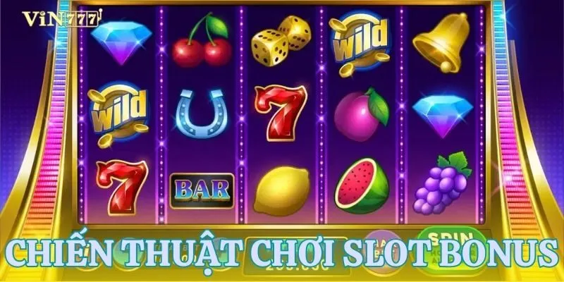 Tổng hợp các chiến thuật chơi nổ hũ với bonus