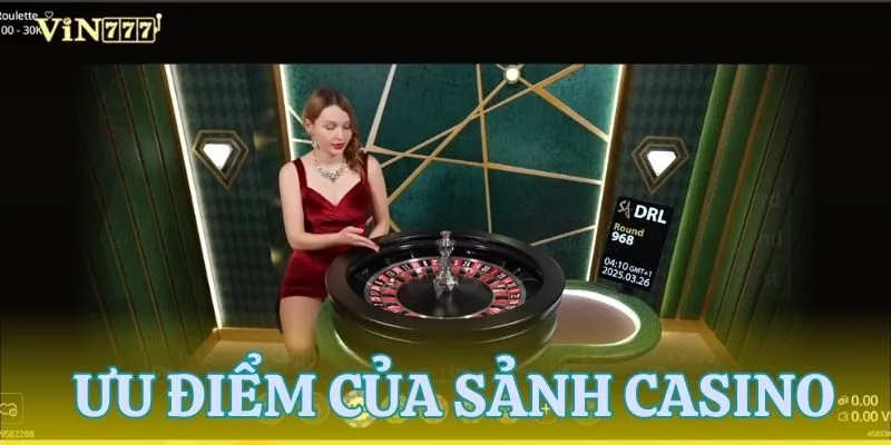 Tổng hợp các ưu điểm của sảnh casino VIN777