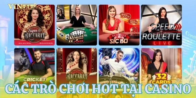 Trải nghiệm các trò chơi hot nhất tại casino VIN777