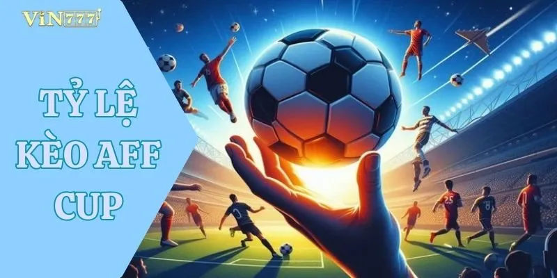 Tỷ lệ kèo AFF Cup