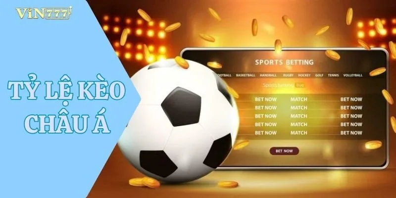 Tỷ Lệ Kèo Châu Á
