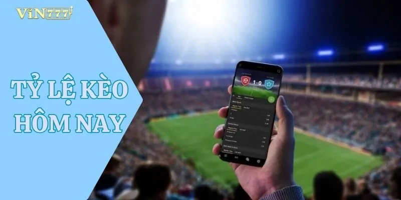 Tỷ Lệ Kèo Hôm Nay