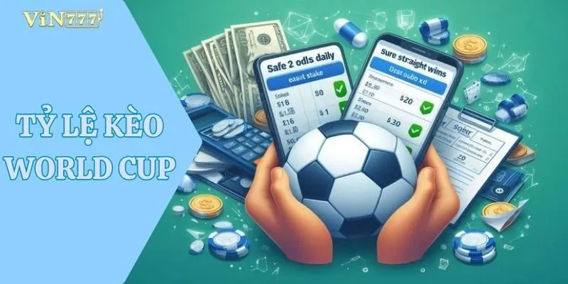 Tỷ lệ kèo World Cup