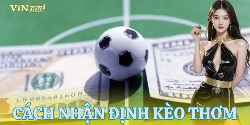 Cách nhận ra kèo thơm dễ hình dung