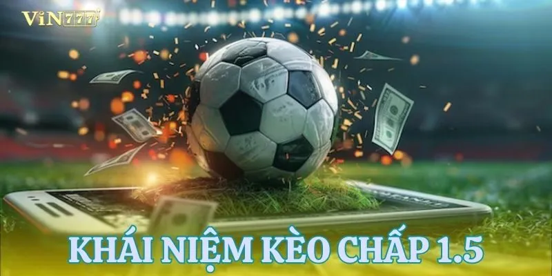 Cách đọc chuẩn kèo chấp 1.5