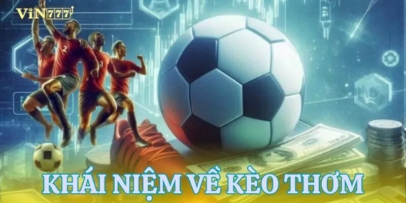 Khái quát soi kèo thơm trong bóng đá