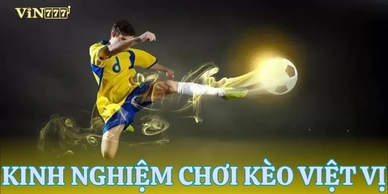 Mẹo chơi kèo việt vị từ dân độ nhiều năm thực chiến