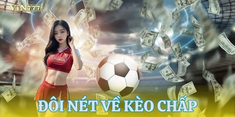 Nắm rõ khái niệm chuẩn của kèo chấp
