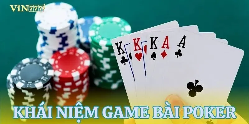 Poker là gì? Tìm hiểu về trò chơi trí tuệ đỉnh cao tại sòng bài
